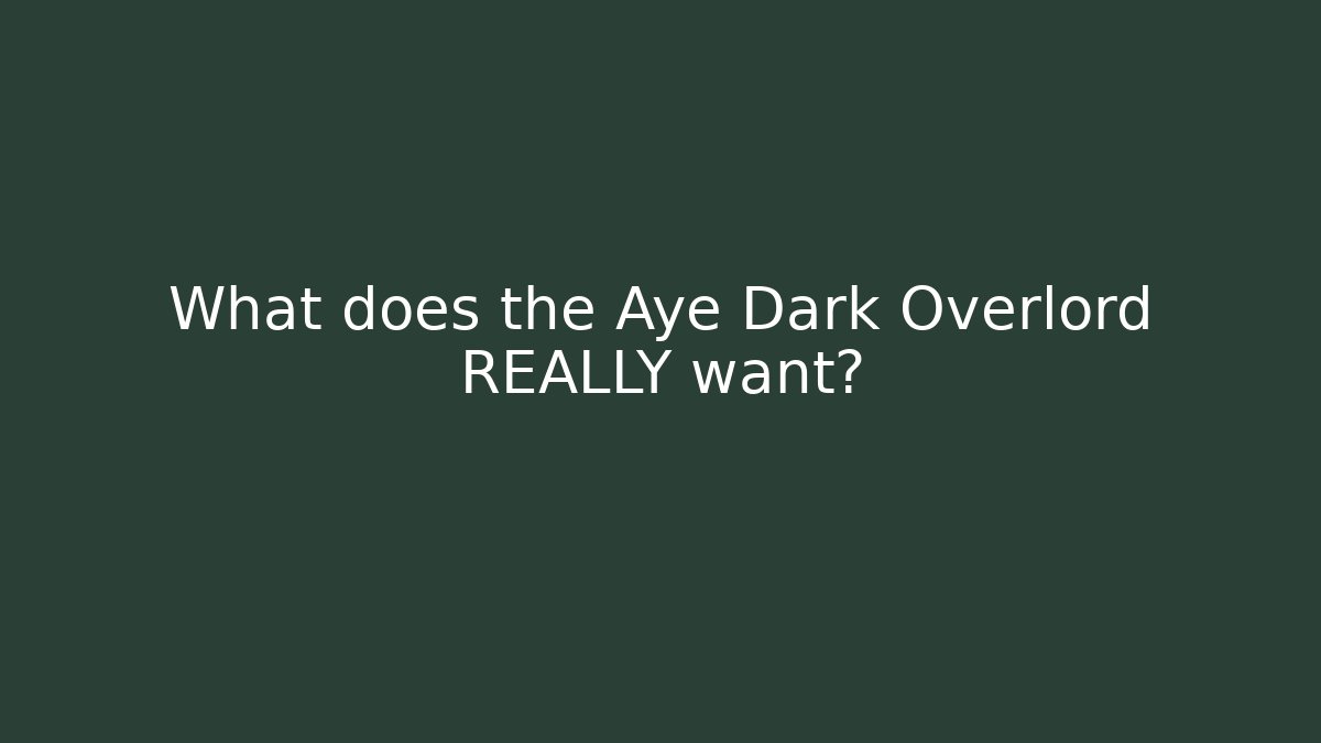 What does the Aye Dark Overlord REALLY want? - Felix Cat Insurance