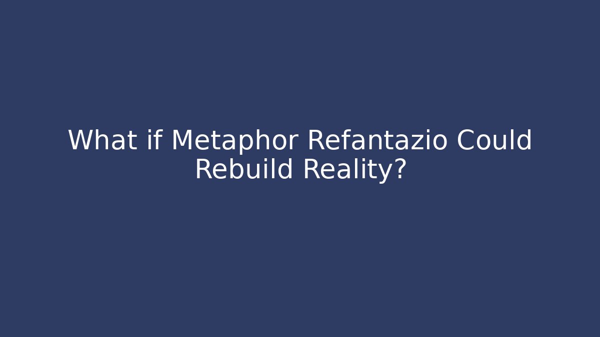 What if Metaphor Refantazio Could Rebuild Reality?
