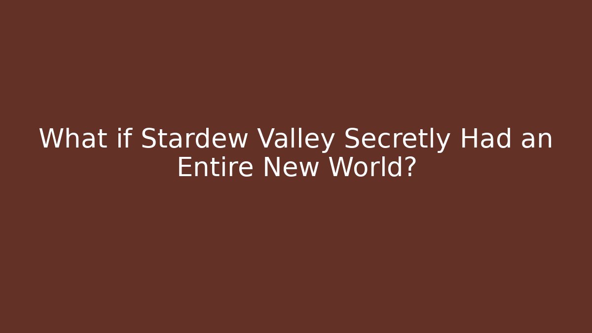 What if Stardew Valley Secretly Had an Entire New World? - Felix Cat Insurance