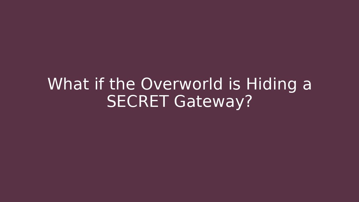 What if the Overworld is Hiding a SECRET Gateway? - Felix Cat Insurance