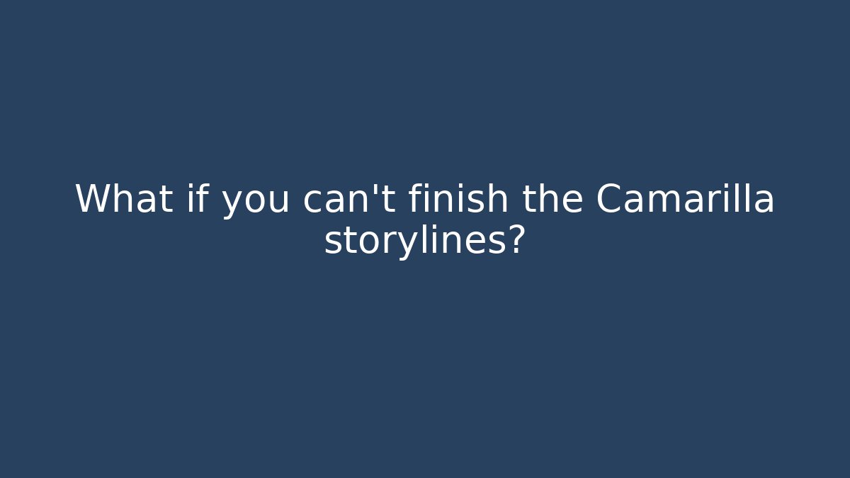 What if you can't finish the Camarilla storylines?