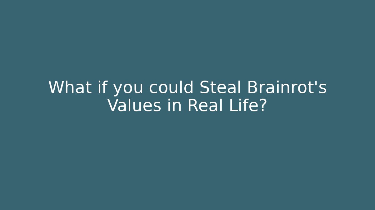 What if you could Steal Brainrot’s Values in Real Life?