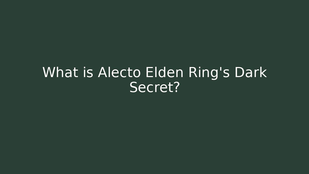 What is Alecto Elden Ring's Dark Secret? - Felix Cat Insurance