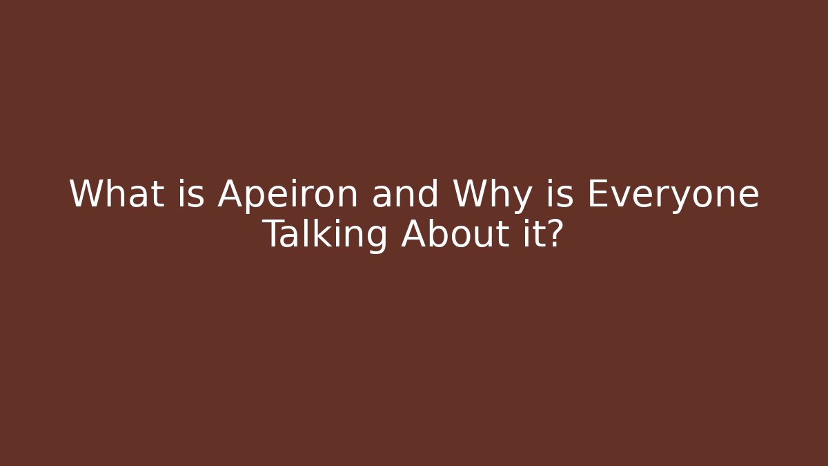 What is Apeiron and Why is Everyone Talking About it?