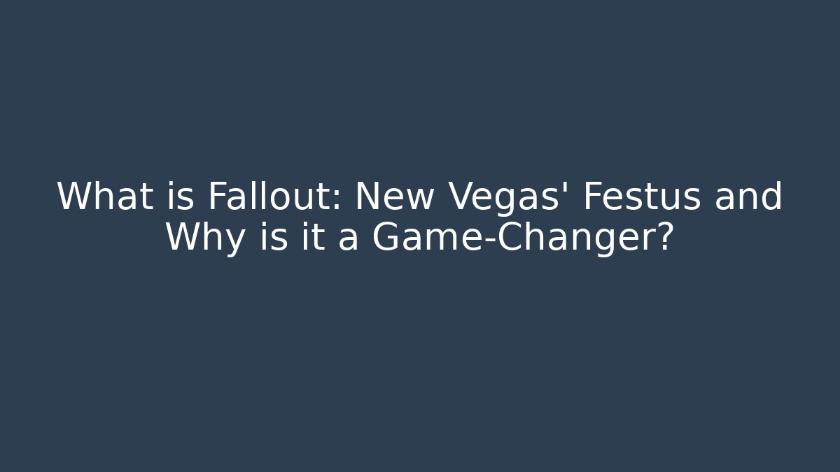 What is Fallout: New Vegas' Festus and Why is it a Game-Changer?