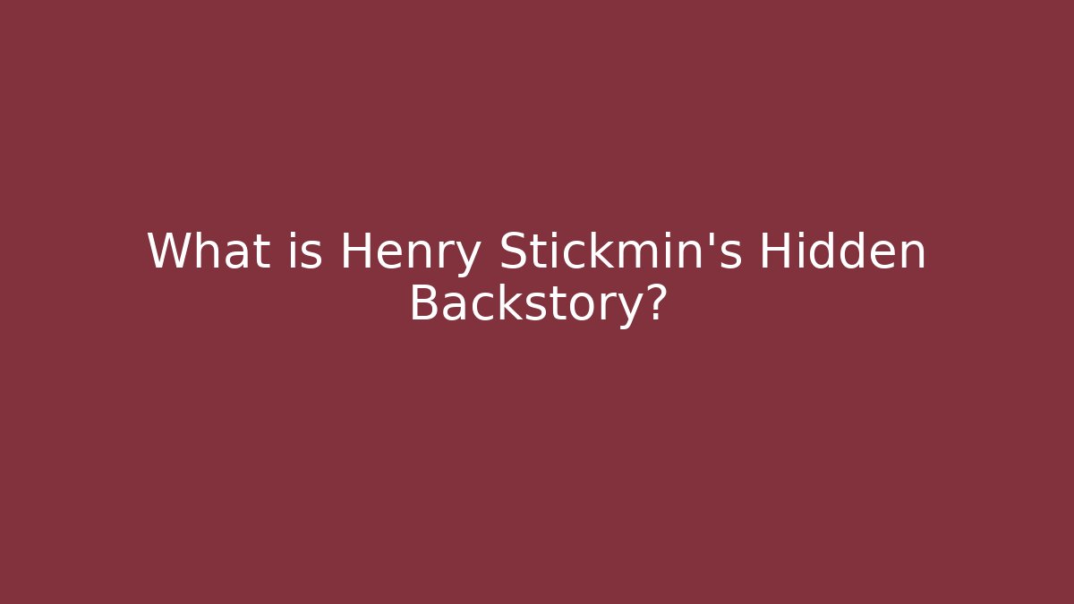 What is Henry Stickmin's Hidden Backstory?