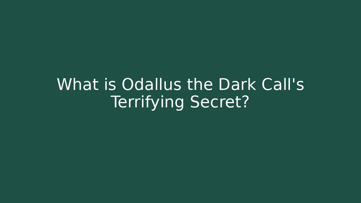 What is Odallus the Dark Call's Terrifying Secret?
