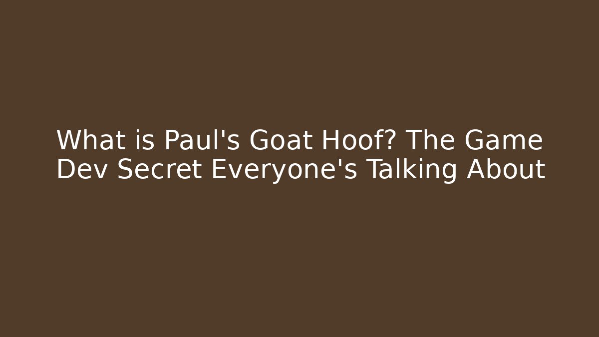 What is Paul's Goat Hoof? The Game Dev Secret Everyone's Talking About