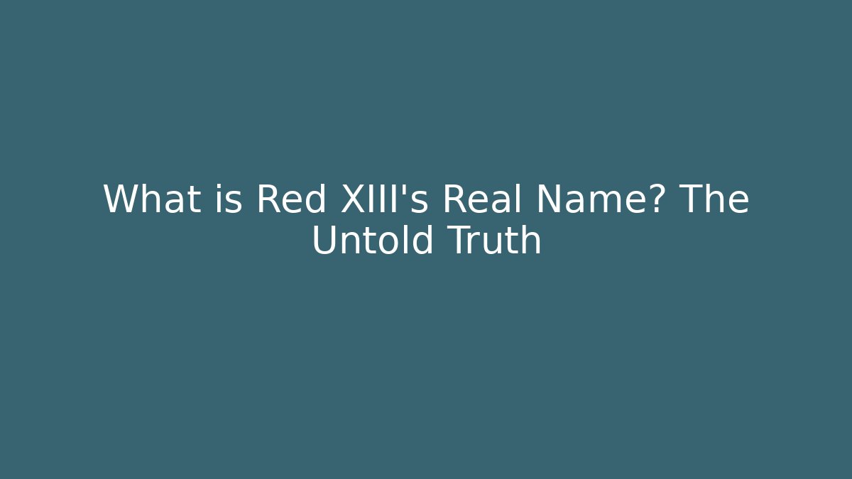 What is Red XIII's Real Name? The Untold Truth - Felix Cat Insurance