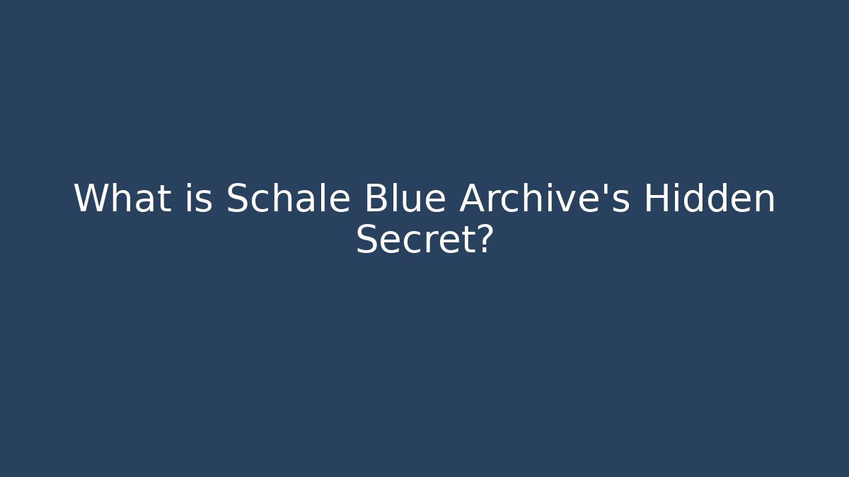 What is Schale Blue Archive's Hidden Secret?