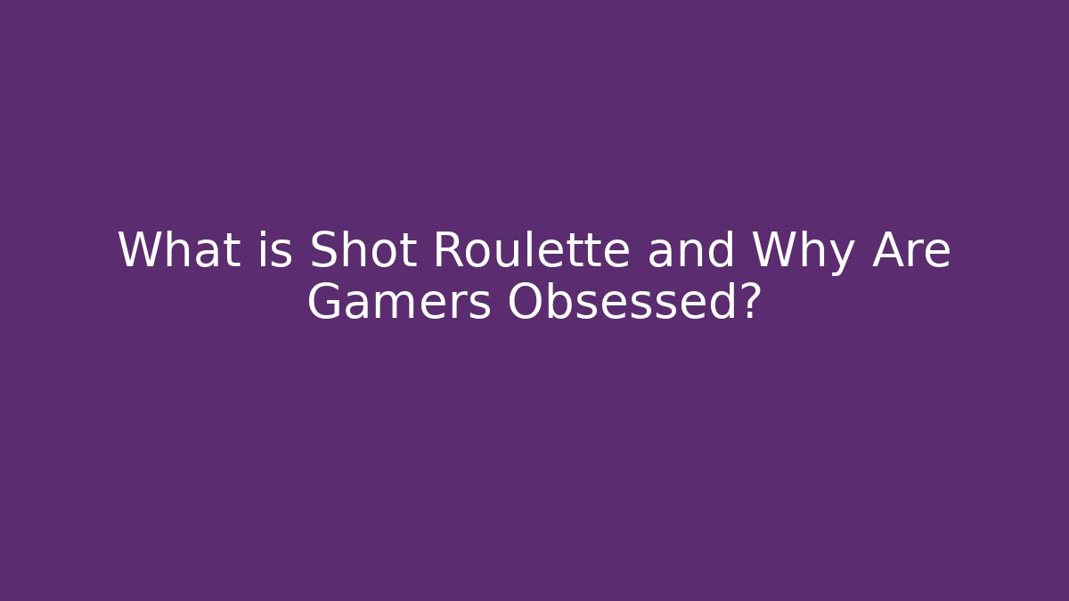 What is Shot Roulette and Why Are Gamers Obsessed? - Felix Cat Insurance