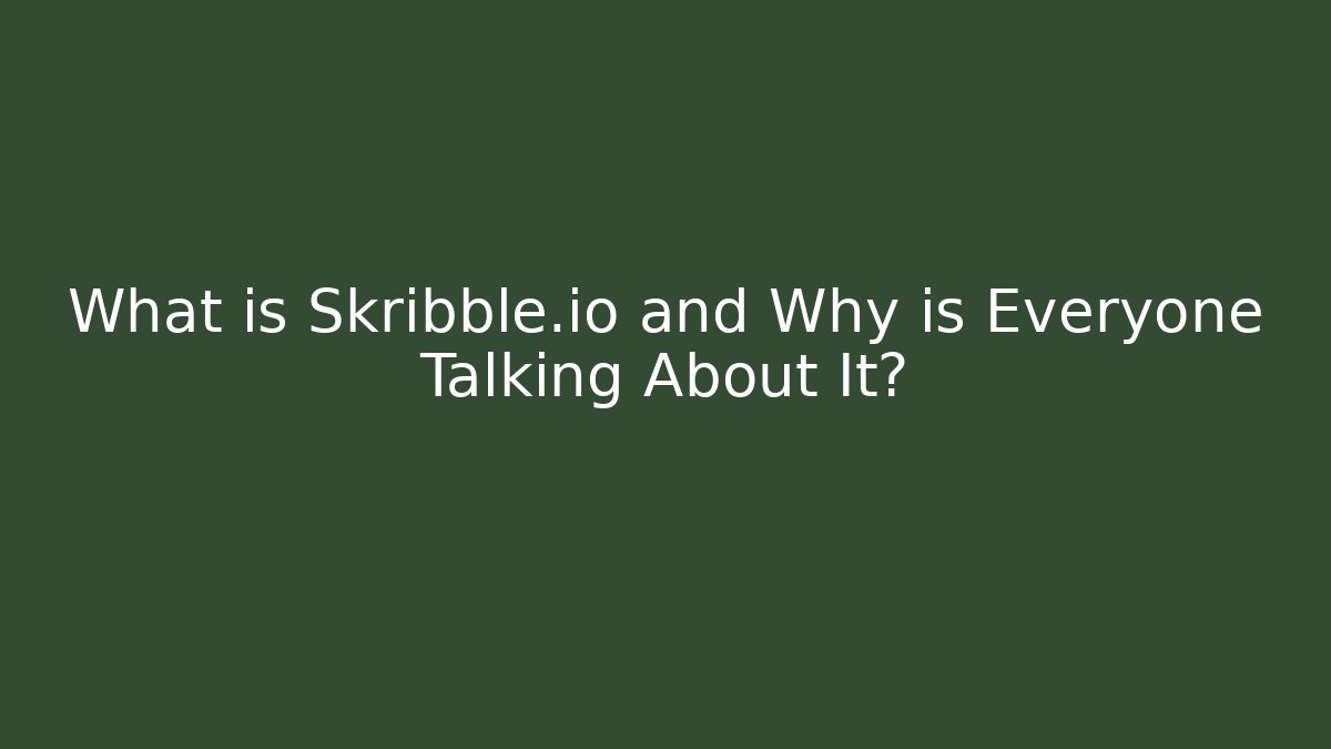 What is Skribble.io and Why is Everyone Talking About It?