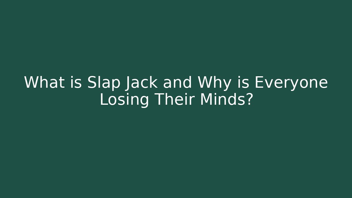 What is Slap Jack and Why is Everyone Losing Their Minds?