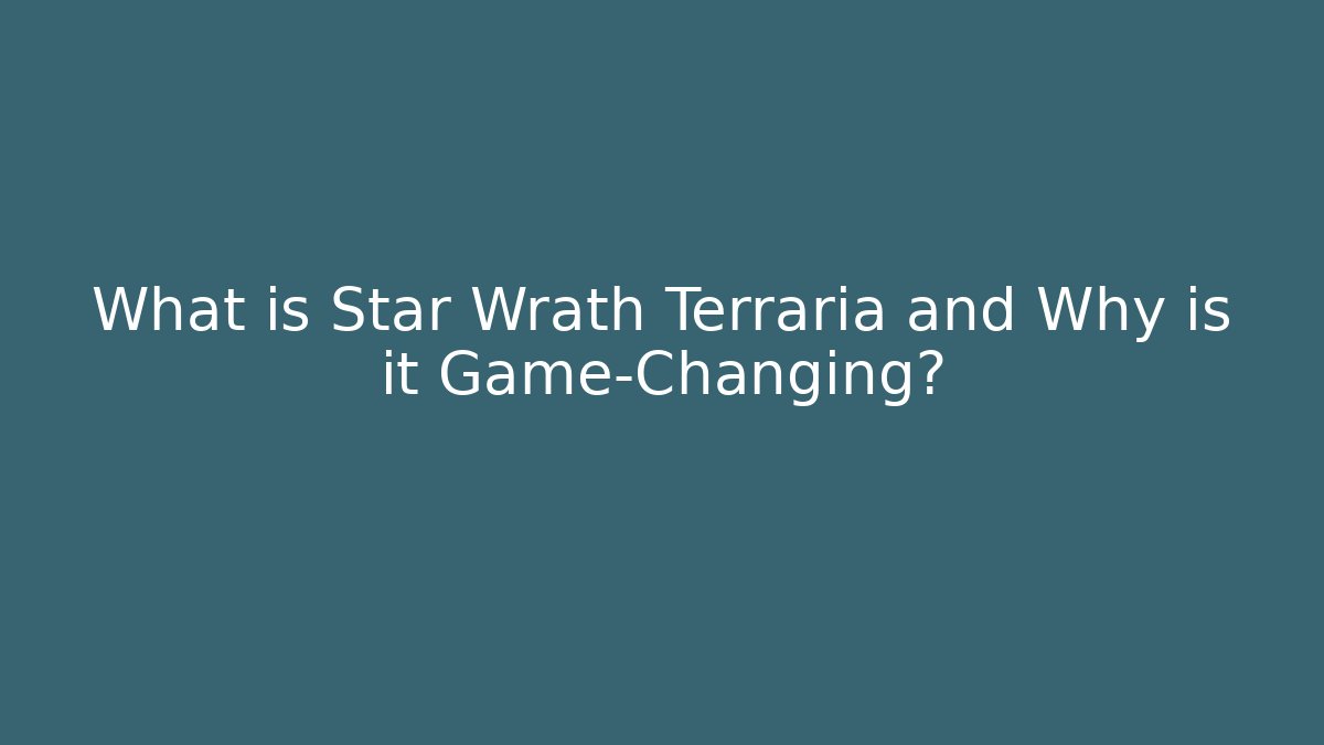 What is Star Wrath Terraria and Why is it Game-Changing? - Felix Cat Insurance