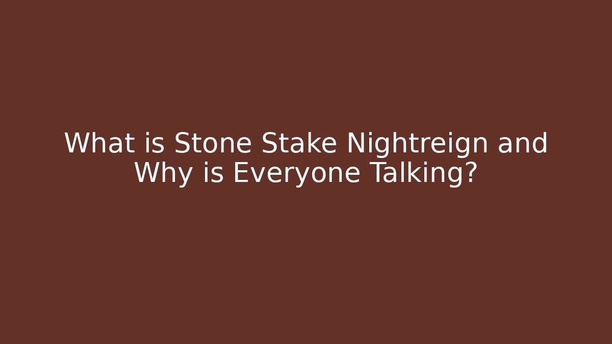 What is Stone Stake Nightreign and Why is Everyone Talking?