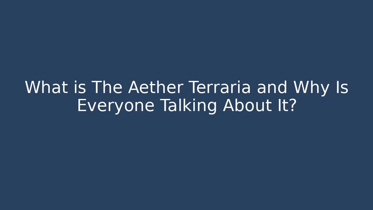What is The Aether Terraria and Why Is Everyone Talking About It?