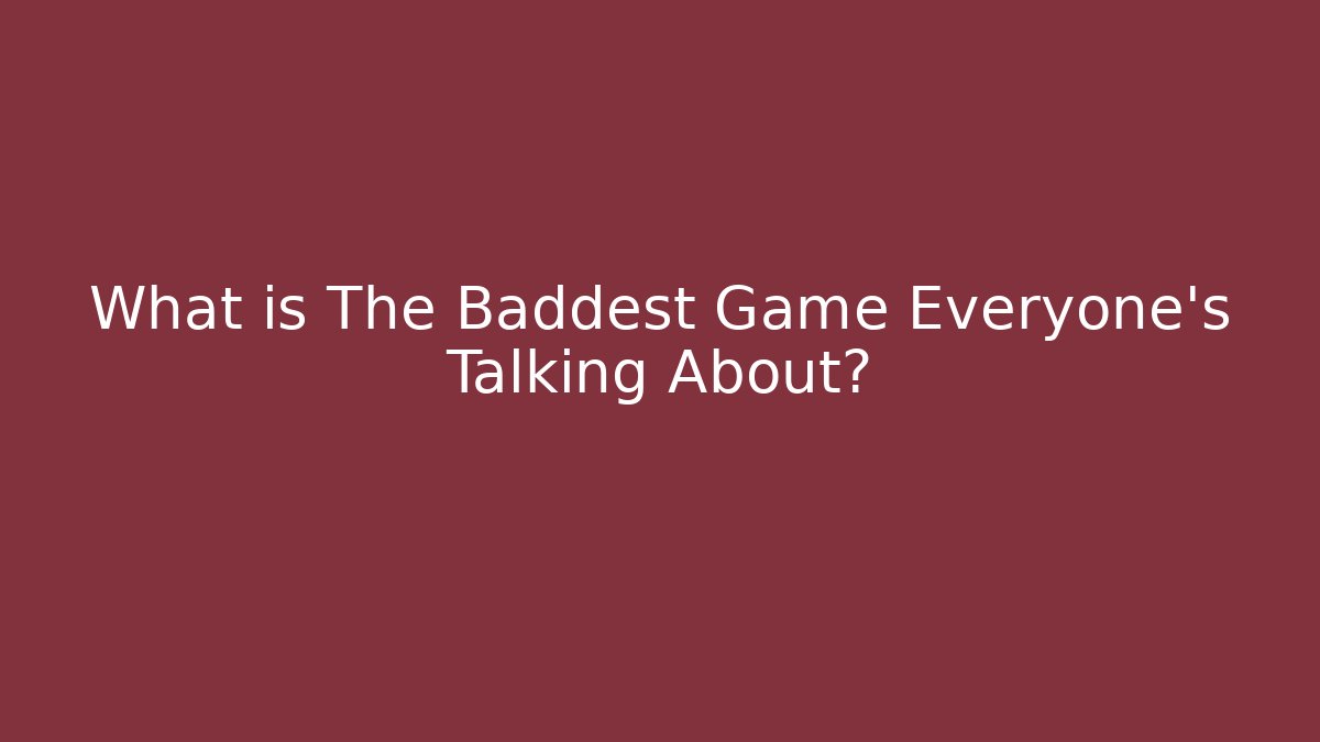 What is The Baddest Game Everyone's Talking About? - Felix Cat Insurance