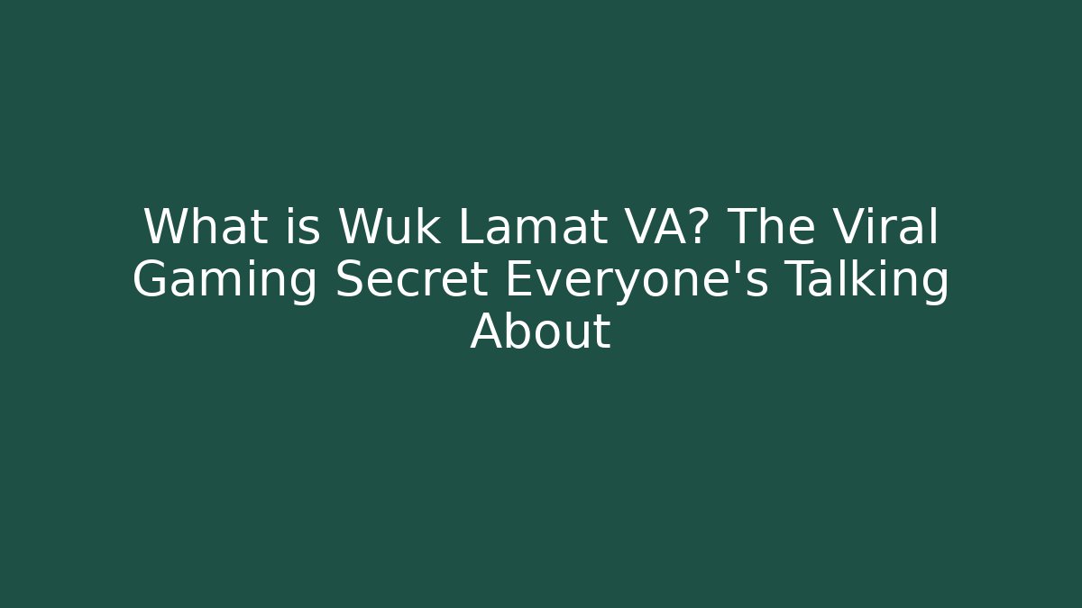 What is Wuk Lamat VA? The Viral Gaming Secret Everyone’s Talking About - Felix Cat Insurance