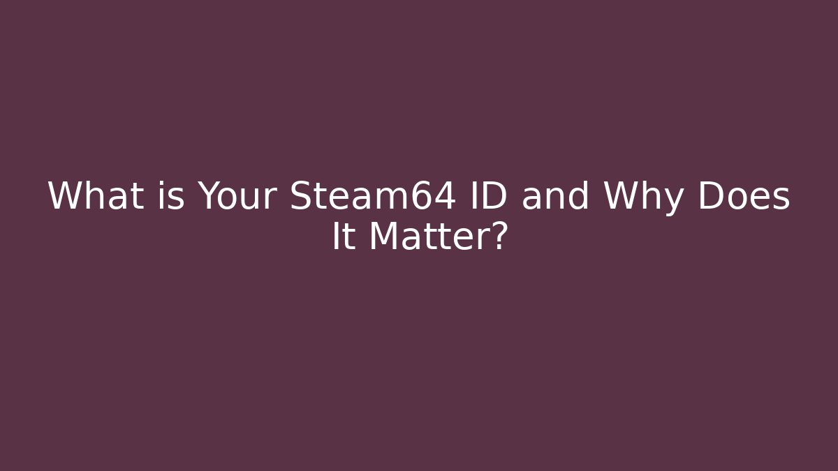 What is Your Steam64 ID and Why Does It Matter? - Felix Cat Insurance