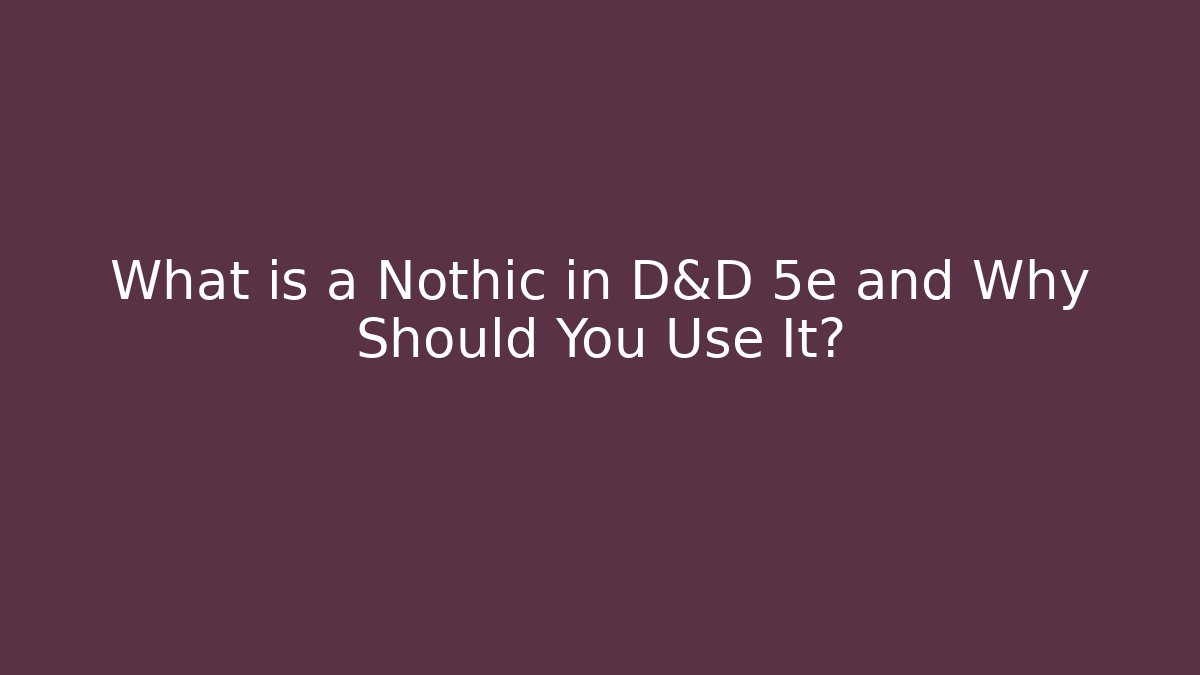 What is a Nothic in D&D 5e and Why Should You Use It?