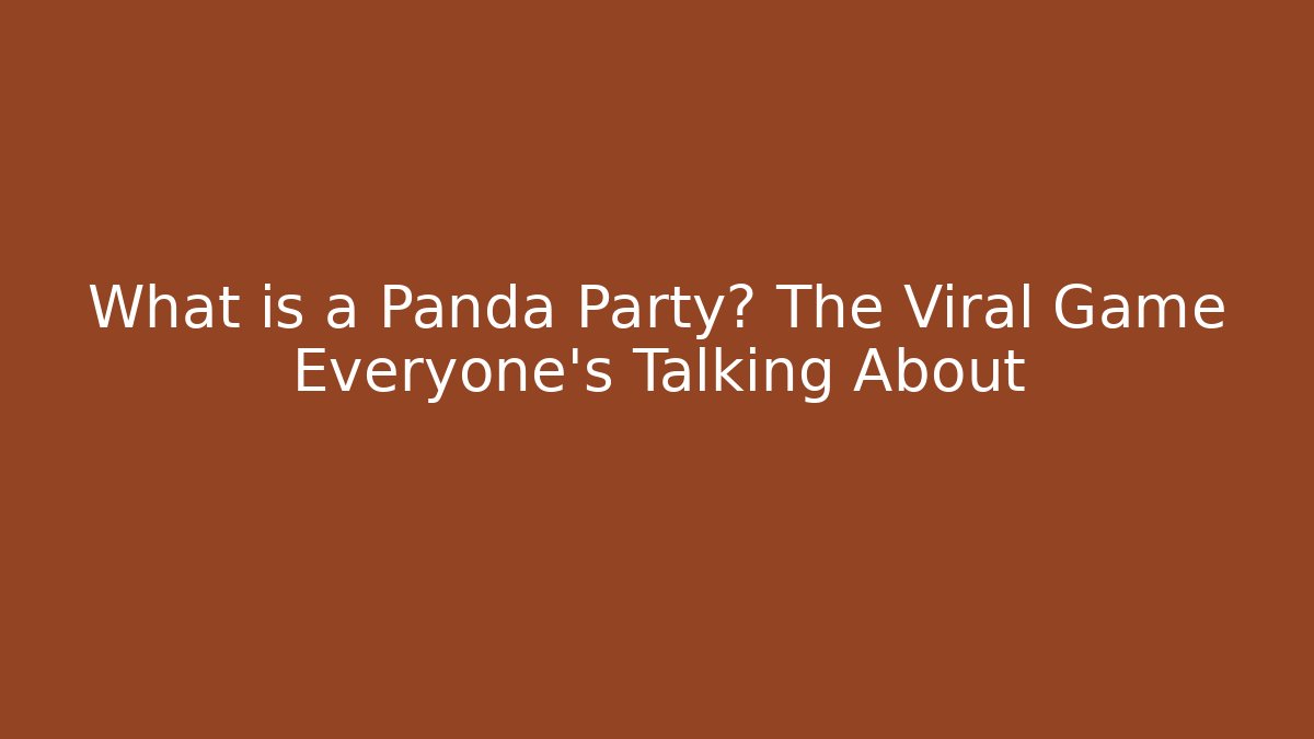 What is a Panda Party? The Viral Game Everyone’s Talking About