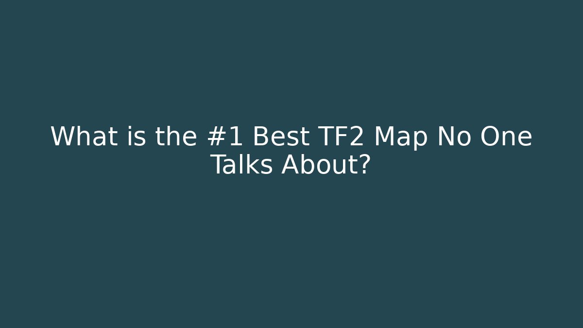 What is the #1 Best TF2 Map No One Talks About?