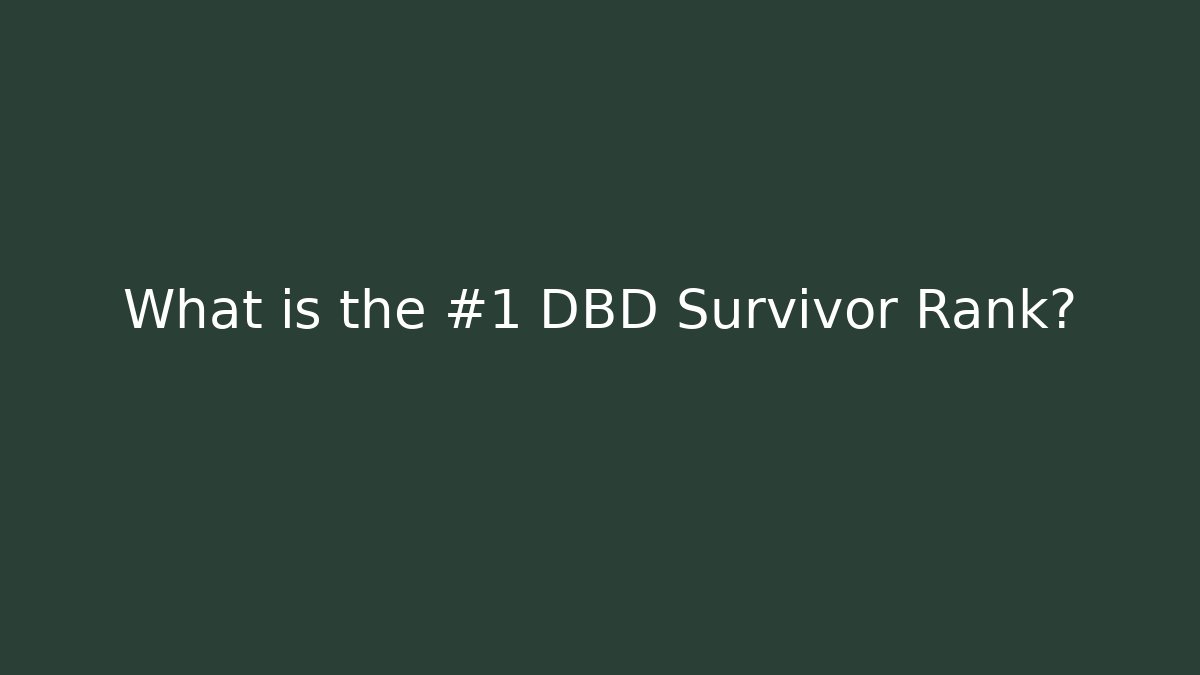 What is the #1 DBD Survivor Rank?
