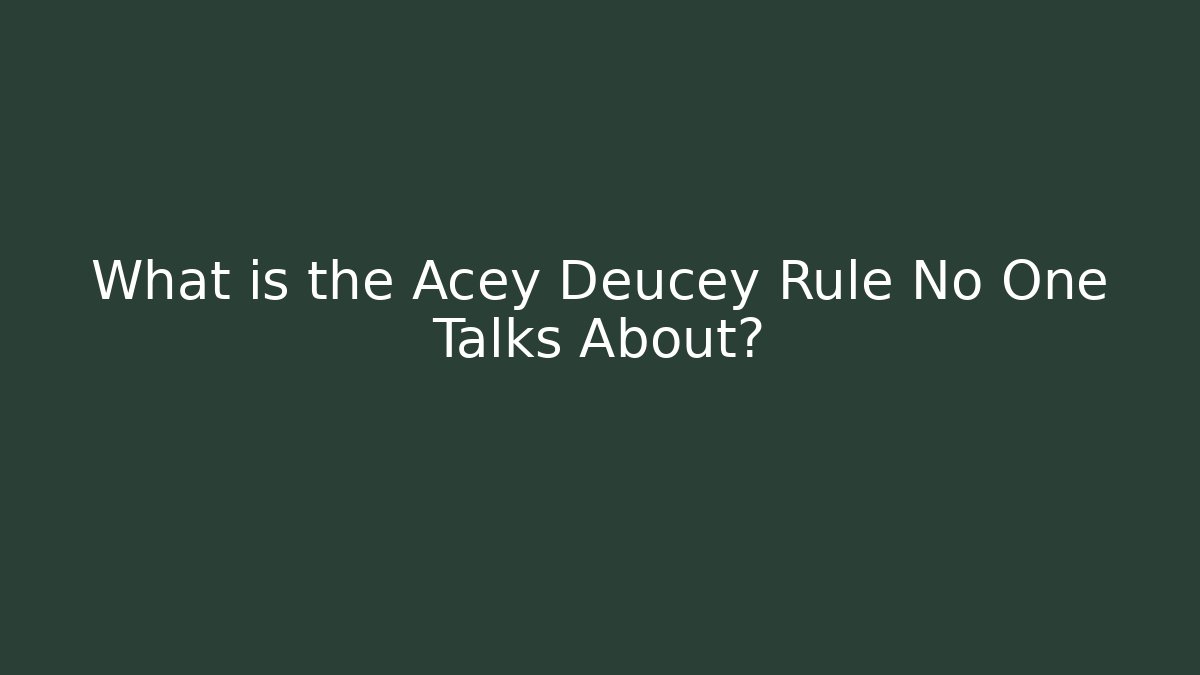 What is the Acey Deucey Rule No One Talks About?