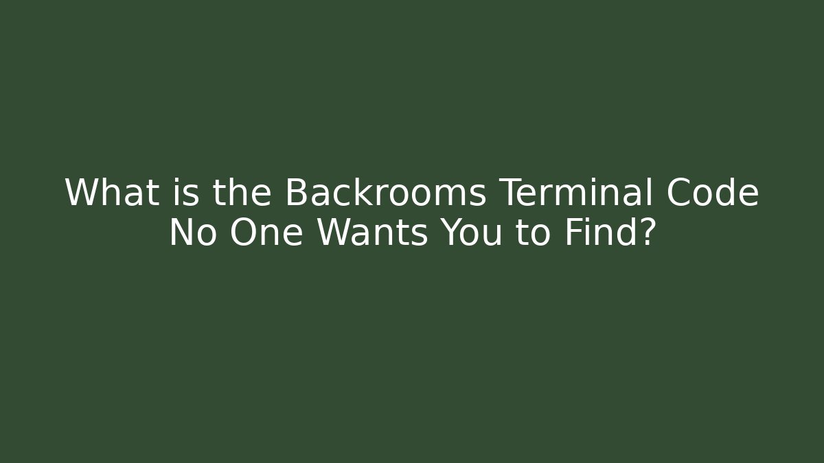 What is the Backrooms Terminal Code No One Wants You to Find?