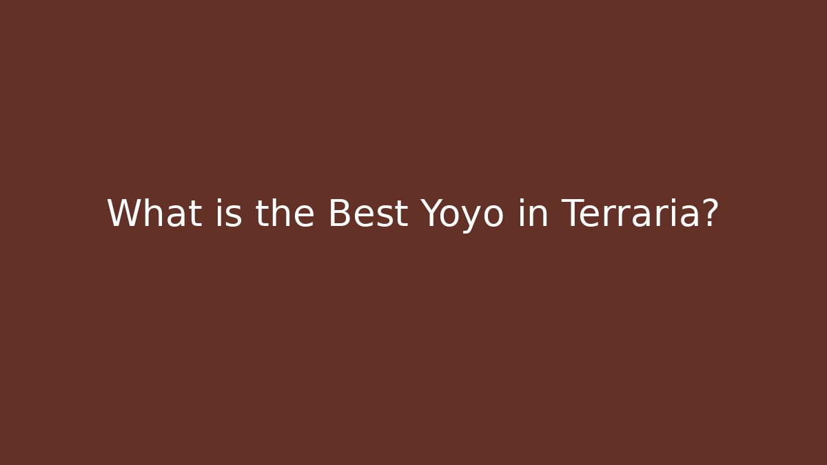 What is the Best Yoyo in Terraria?