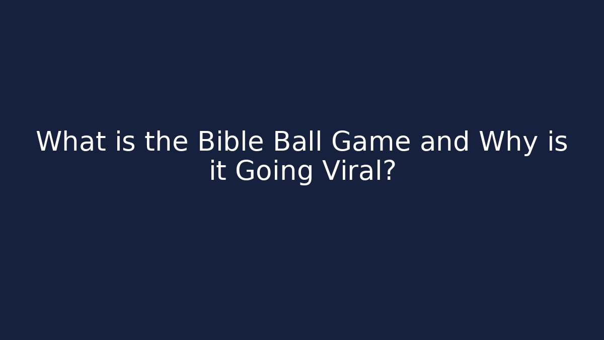 What is the Bible Ball Game and Why is it Going Viral?
