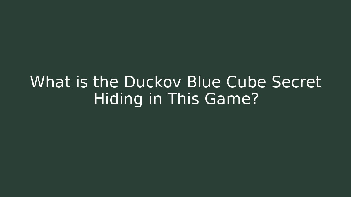 What is the Duckov Blue Cube Secret Hiding in This Game?
