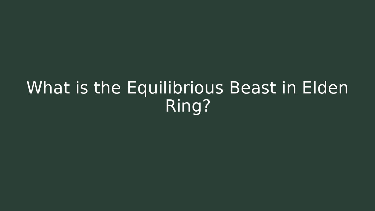 What is the Equilibrious Beast in Elden Ring? - Felix Cat Insurance