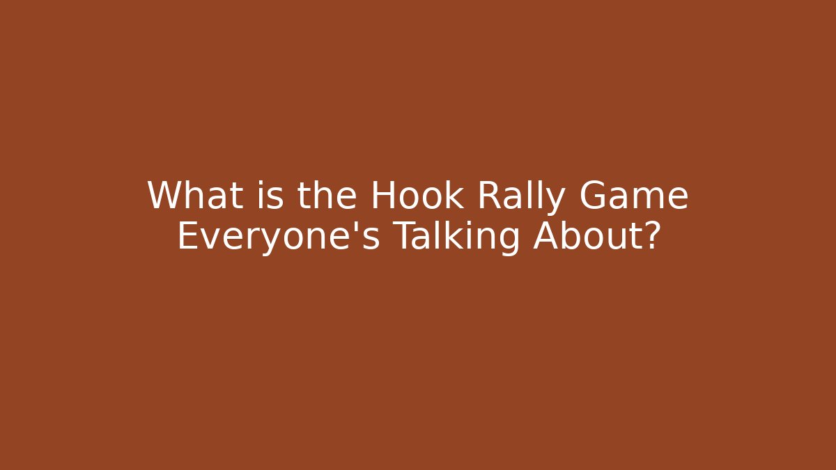 What is the Hook Rally Game Everyone’s Talking About? - Felix Cat Insurance