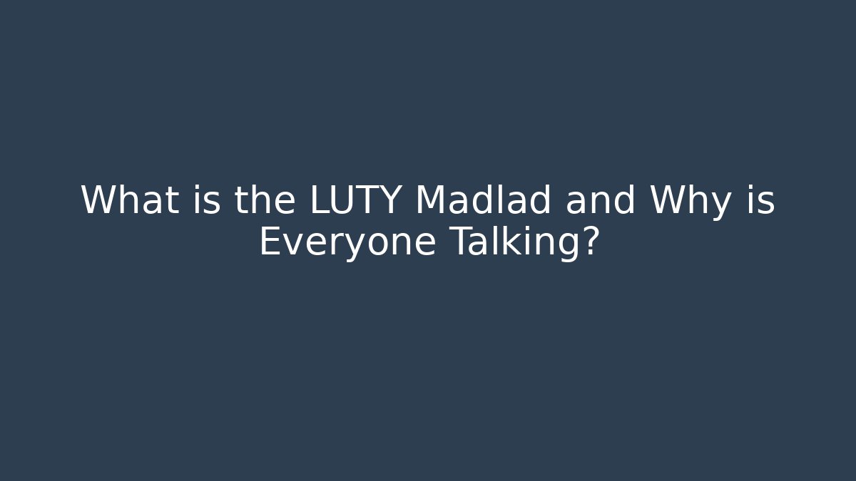What is the LUTY Madlad and Why is Everyone Talking?