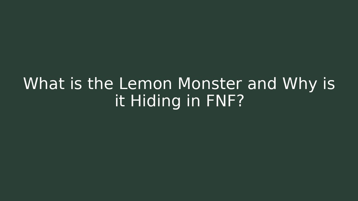 What is the Lemon Monster and Why is it Hiding in FNF?
