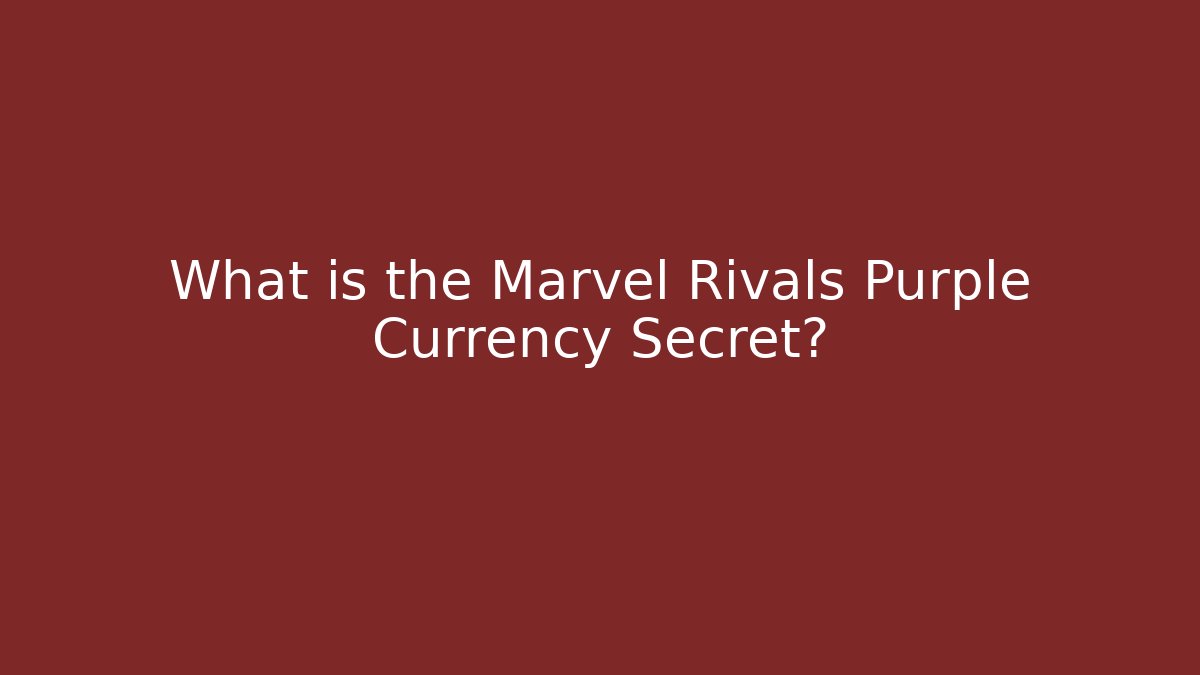 What is the Marvel Rivals Purple Currency Secret?