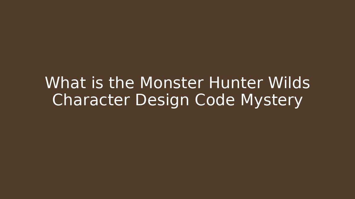 What is the Monster Hunter Wilds Character Design Code Mystery