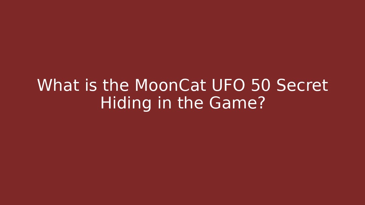 What is the MoonCat UFO 50 Secret Hiding in the Game?