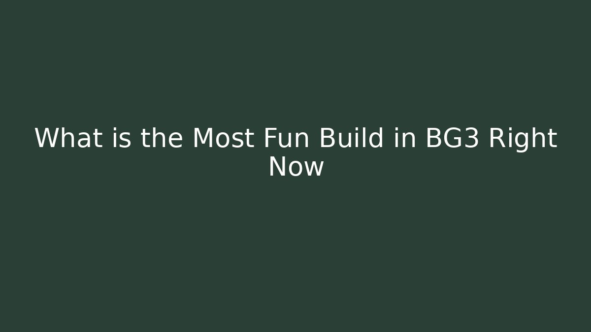 What is the Most Fun Build in BG3 Right Now - Felix Cat Insurance