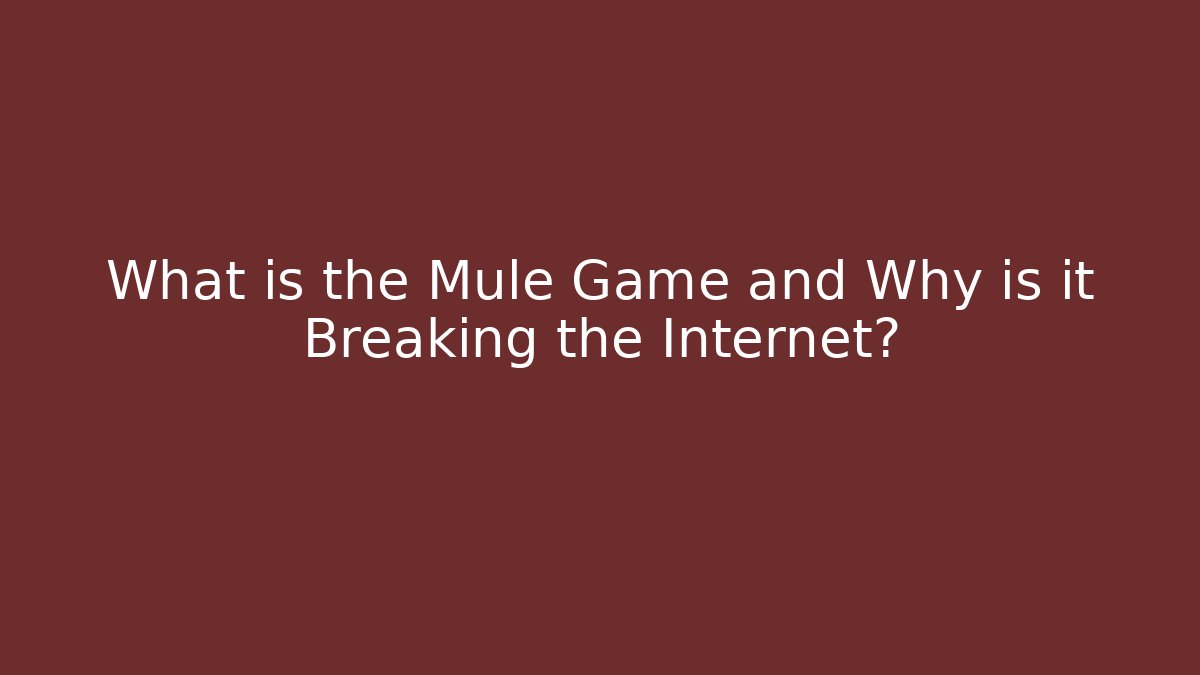 What is the Mule Game and Why is it Breaking the Internet?