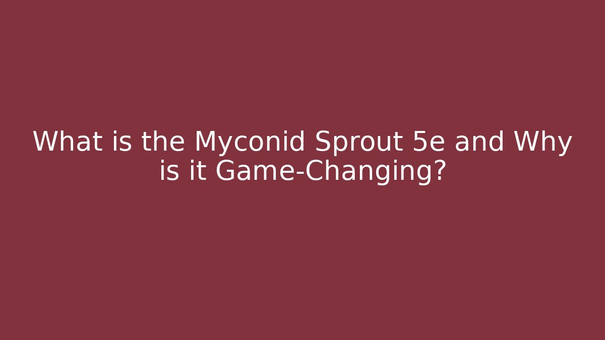 What is the Myconid Sprout 5e and Why is it Game-Changing?