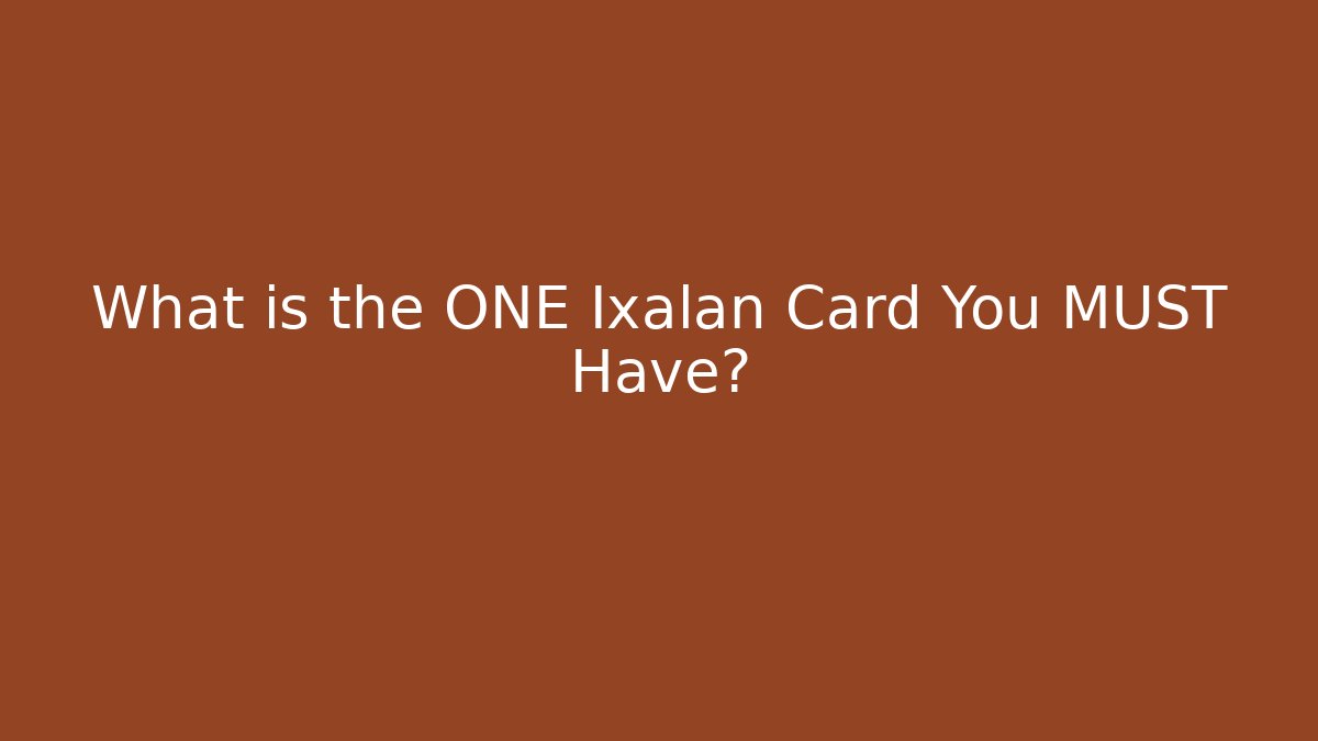 What is the ONE Ixalan Card You MUST Have?