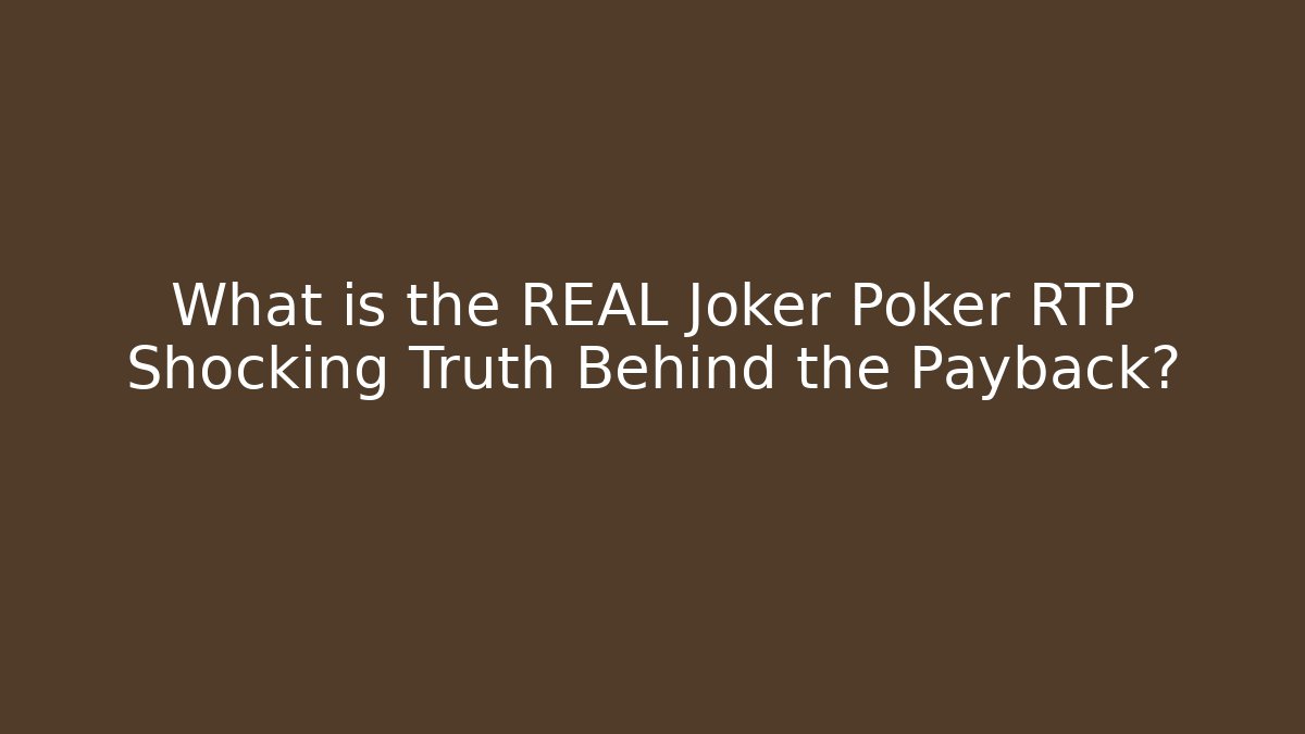 What is the REAL Joker Poker RTP Shocking Truth Behind the Payback?