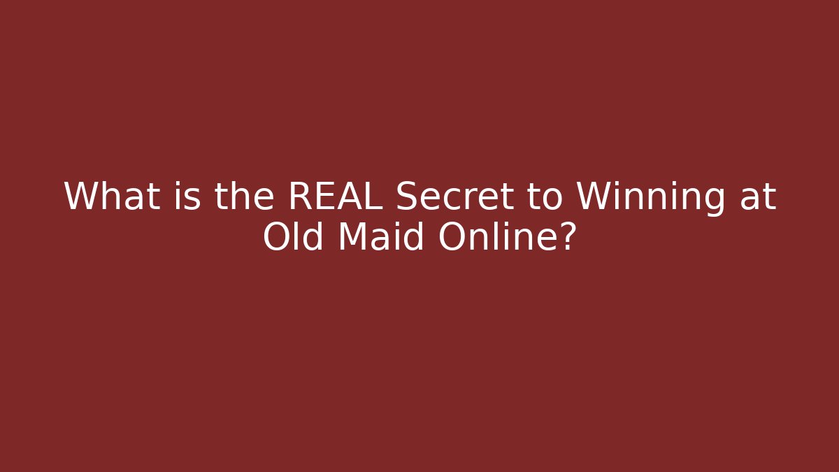 What is the REAL Secret to Winning at Old Maid Online?