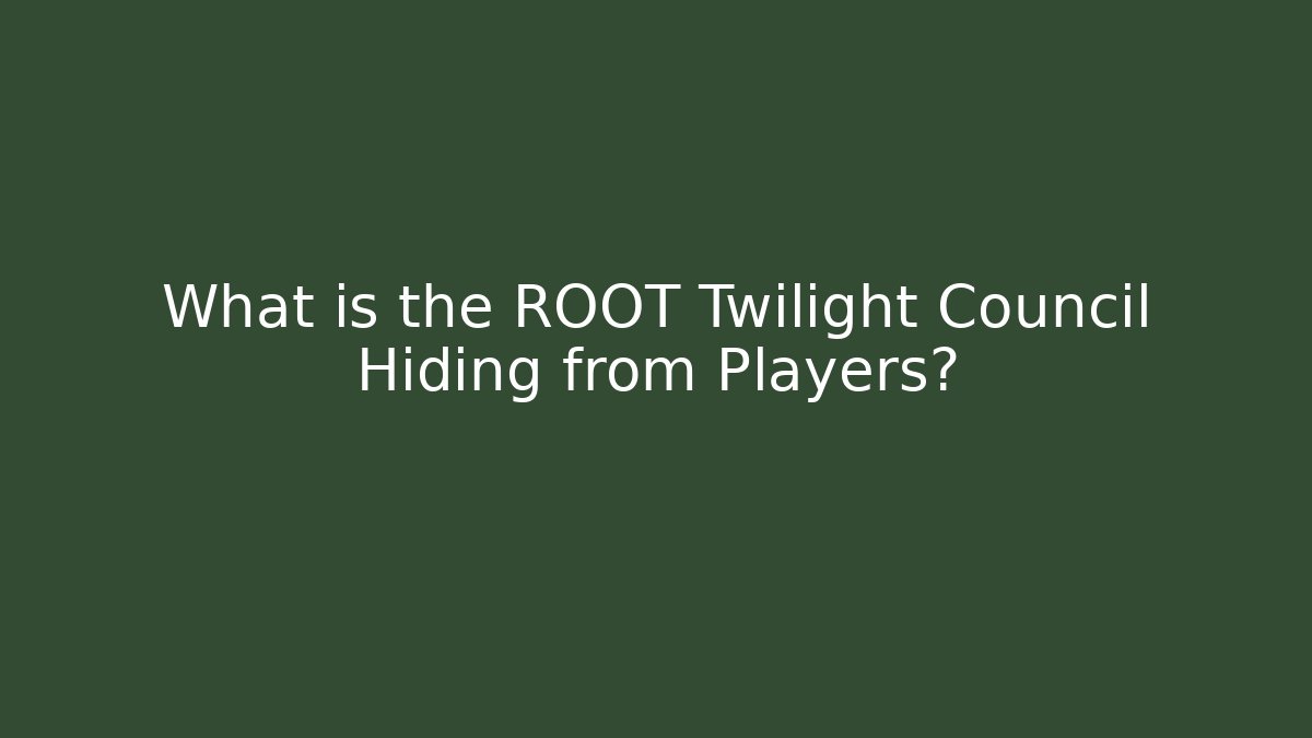 What is the ROOT Twilight Council Hiding from Players?