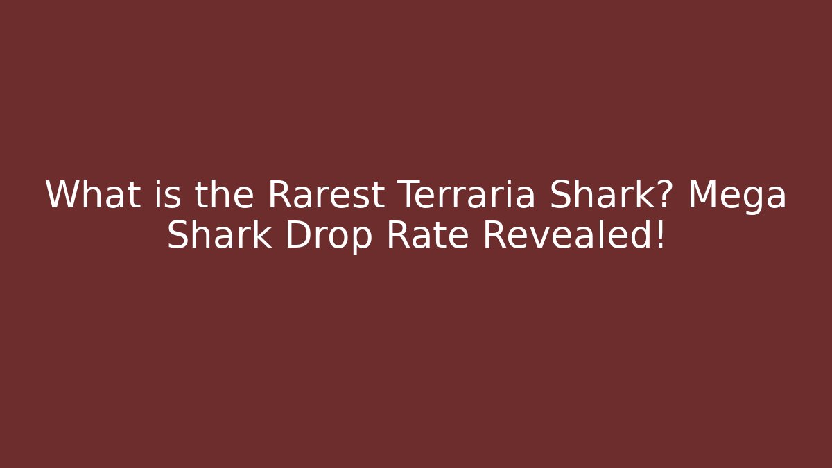 What is the Rarest Terraria Shark? Mega Shark Drop Rate Revealed!