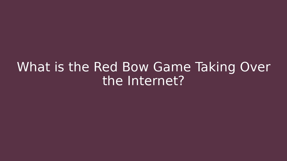 What is the Red Bow Game Taking Over the Internet? - Felix Cat Insurance