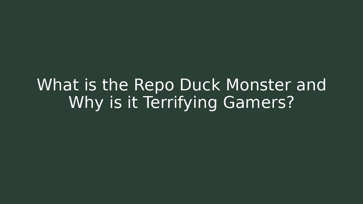 What is the Repo Duck Monster and Why is it Terrifying Gamers?