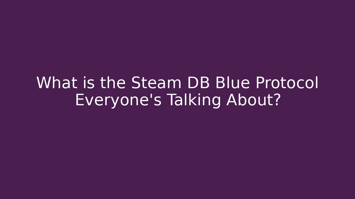 What is the Steam DB Blue Protocol Everyone’s Talking About?